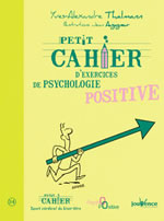 THALMANN Yves-Alexandre Petit cahier d´exercices de psychologie positive  Librairie Eklectic