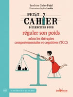 GABET-PUJOL Sandrine  Petit cahier d´exercices pour réguler son poids selon les thérapies comportementales et cognitives  Librairie Eklectic