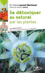 LAURANT-BERTHOUD Claire Se détoxiquer au naturel par les plantes Librairie Eklectic
