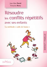 DAVID Jean-Marc & BERRY Françoise  Résoudre les conflits répétitifs avec ses enfants  Librairie Eklectic