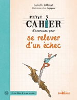 FILLIOZAT Isabelle Petit cahier d´exercices pour se relever d´un échec Librairie Eklectic