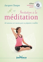 CHOQUE Jacques Invitation à la méditation - 80 exercices sur mesure pour se préparer à méditer 1 Cd inclus Librairie Eklectic