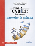 THALMANN Yves-Alexandre Petit cahier d´exercices pour surmonter la jalousie Librairie Eklectic