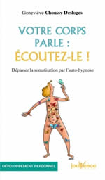 CHOUSSY DESLOGES Geneviève Votre corps parle: écoutez-le! Dépasser la somatisation par l´auto-hypnose Librairie Eklectic