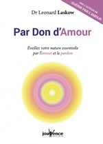 LASKOW Leonard Dr Par Don d´Amour. Éveillez votre nature essentielle par l´amour et le pardon Librairie Eklectic