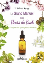 SPRIGG Richard Dr Le grand manuel des fleurs de Bach. A l´usage de tous: prescripteurs et utilisateurs Librairie Eklectic