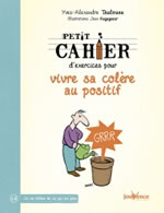 THALMANN Yves-Alexandre petit cahier d´exercices pour vivre sa colère au positif Librairie Eklectic