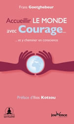 GOETGHEBEUR Frans Accueillir le monde avec courage... et y cheminer en conscience Librairie Eklectic