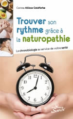 ALLIOUX GOLDFARBE Corinne Trouver son rythme grâce à la naturopathie. La chronobiologie au service de votre santé
 Librairie Eklectic