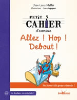 MULLER Jean-Louis Petit cahier d´exercices Allez ! Hop ! Debout ! Se lever tôt pour réussir ! Librairie Eklectic