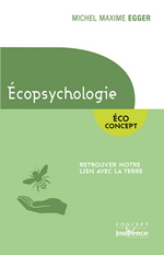 EGGER Michel Maxime Écopsychologie. Retrouver notre lien avec la Terre. Librairie Eklectic