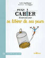 CHARBONNIER André Petit cahier d´exercices pour se libérer de ses peurs Librairie Eklectic