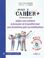 BARSOTTI Marie-Claire Petit cahier d´exercice pour aider son enfant à écouter et transformer ses émotions par la méditation - avec un CD audio Librairie Eklectic