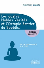 MIQUEL Christian  Les quatre nobles vérités et l´octuple sentier du Bouddha. De la souffrance à l´éveil.  Librairie Eklectic