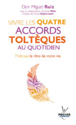 RUIZ Don Miguel Vivre les quatre accords Toltèques au quotidien. Maîtrisez le rêve de votre vie. Librairie Eklectic