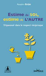 GRÜN Anselm Estime de soi, estime de l´autre. S´épanouir dans le respect réciproque.  Librairie Eklectic