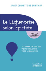 CORNETTE DE SAINT CYR Xavier Le lâcher-prise selon Épictète. Accepter ce qui est pour cheminer vers le bonheur.  Librairie Eklectic