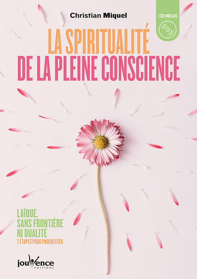 MIQUEL Christian  La spiritualité de la pleine conscience. Laïque, sans frontière ni dualité, 8 étapes pour progresser (1 CD inclus) Librairie Eklectic