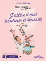 MICHAUD Christine J´attire à moi bonheur et réussite Librairie Eklectic