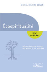 EGGER Michel Maxime Ecospiritualité. Réenchanter notre relation à la nature. Librairie Eklectic