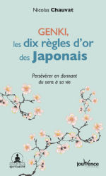 CHAUVAT Nicolas  Genki, les dix règles d´or des Japonais. Persévérer en donnant du sens à sa vie. Librairie Eklectic