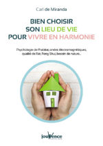 DE MIRANDA Carl Bien choisir son lieu de vie pour vivre en harmonie. Psychologie de l´habitat, ondes électromagnétiques, qualité de l´air, Feng Shui, besoin de nature... Librairie Eklectic