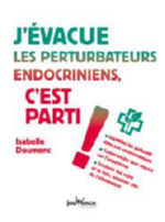 DOUMENC Isabelle J´évacue les perturbateurs endocriniens, c´est parti ! Librairie Eklectic
