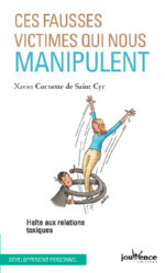 CORNETTE DE SAINT CYR Xavier Ces fausses victimes qui nous manipulent. Halte aux relations toxiques Librairie Eklectic