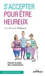 THALMANN Yves-Alexandre S´accepter pour être heureux. Déjouez le piège des comparaisons. Librairie Eklectic