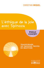 MIQUEL Christian  L´éthique de la joie avec Spinoza - transformer les passions tristes en béatitude Librairie Eklectic