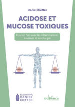 KIEFFER Daniel Dr Acidose et mucose toxiques - Pour en finir avec les inflammations, douleurs et surcharges Librairie Eklectic