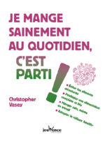 VASEY Christopher Je mange sainement au quotidien, c´est parti ! Librairie Eklectic