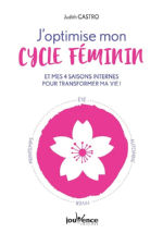 CASTRO Judith J´optimise mon cycle féminin, et mes 4 saisons internes pour transformer ma vie ! Librairie Eklectic