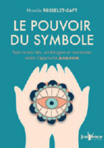 ROSSELET-CAPT Mireille Le pouvoir du symbole - synchronicités, archétypes et mandalas selon l´approche jungienne Librairie Eklectic