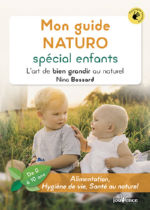 BOSSARD Nina Mon guide NATURO spécial enfants. L´art de bien grandir au naturel Librairie Eklectic