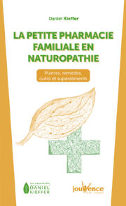 KIEFFER Daniel Dr La petite pharmacie familiale en naturopathie - Plantes, remèdes, outils et superaliments Librairie Eklectic
