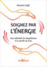 CUEFF Vincent Soignez par l´énergie; Une méthode de magnétisme à la portée de tous. Librairie Eklectic