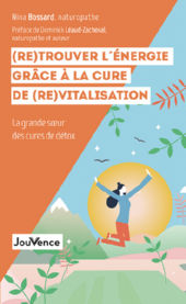 BOSSARD Nina (Re)trouver l´énergie grâce à la Cure de (Re)Vitalisation. La grande soeur des cures de détox Librairie Eklectic