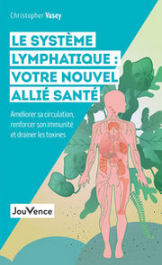 VASEY Christopher Le système lymphatique: votre nouvel allié santé Librairie Eklectic