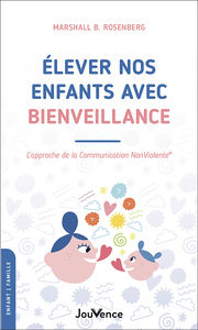 ROSENBERG Marshall B. Elever nos enfants avec bienveillance. L´approche de la Communication NonViolente® Librairie Eklectic