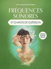 SOULET-CLIJSEN Claire Jeanne Fréquences sonores et chants de guérison 
 Librairie Eklectic