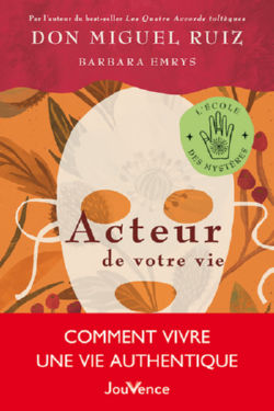 RUIZ Don Miguel Acteur de votre vie - Comment vivre une vie authentique Librairie Eklectic