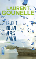 GOUNELLE Laurent Le jour où j´ai appris à vivre - Roman  Librairie Eklectic