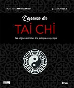 MARIGLIANO Maître Hervé & CHOQUE Jacques L´essence du Tai Chi. Des origines martiales à la pratique énergétique. Librairie Eklectic