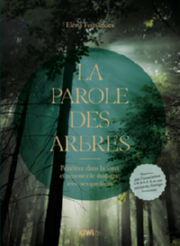 FERNANDES Elena La Parole des arbres - Pénétrez dans la forêt et renouez le dialogue avec ses gardiens Librairie Eklectic