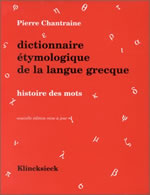 CHANTRAINE Pierre Dictionnaire étymologique de la langue grecque, en un volume Librairie Eklectic