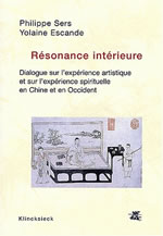 ESCANDE Yolaine & SERS Philippe Résonance intérieure. Dialogue sur l´expérience artistique et l´expérience spirituelle Chine-Occid. Librairie Eklectic