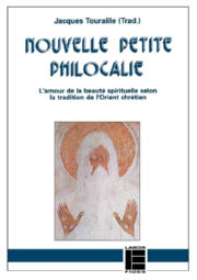 TOURAILLE Jacques (trad.) Nouvelle petite philocalie. L´amour et la beauté spirituelle selon la tradition de l´Orient chrétien Librairie Eklectic
