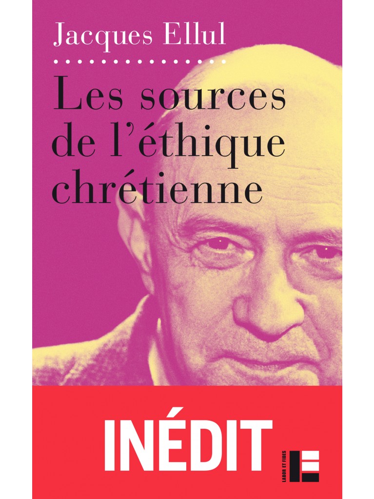 ELLUL Jacques Les sources de l´éthique chrétienne (inédit) Librairie Eklectic