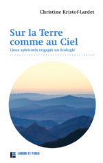 KRISTOF-LARDET Christine Sur la terre... comme au ciel. Communautés spirituelles engagées en écologie Librairie Eklectic